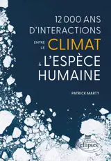 12 000 ans d’interactions entre le climat et l’espèce humaine