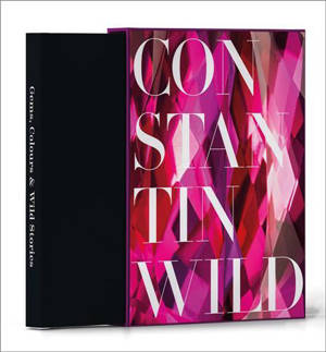 Gems, Colours & Wild Stories 175 Years of Constantin Wild /anglais