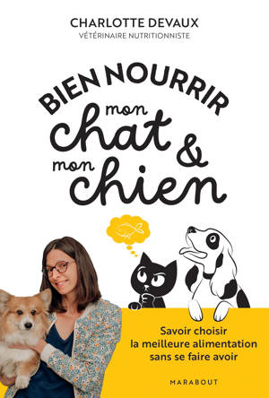 Bien nourrir mon chat & mon chien