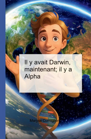 Il y avait Darwin, maintenant; il y a Alpha