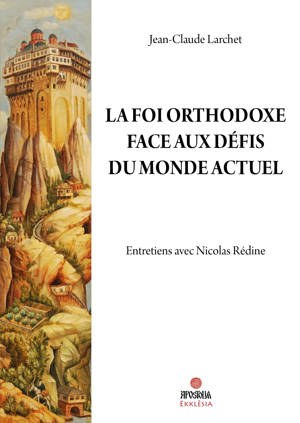 La Foi orthodoxe face aux défis du monde actuel