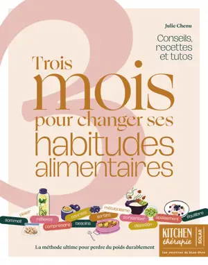 3 mois pour changer ses habitudes alimentaires - La méthode ultime pour perdre du poids durablement