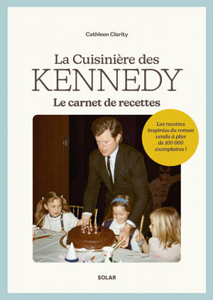La cuisinière des Kennedy - Le carnet de recettes