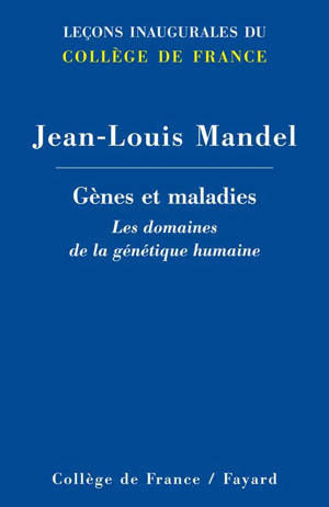 GENES ET MALADIES. LES DOMAINES DE LA GENETIQUE HUMAINE