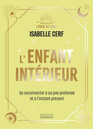 L'Enfant intérieur - Se reconnecter à sa joie profonde et à l'instant présent