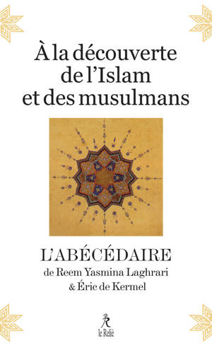 À la découverte de l'Islam et des musulmans - L'abécédaire