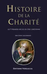 Histoire de la charité - les 9 premiers siècles de l'ère chrétienne