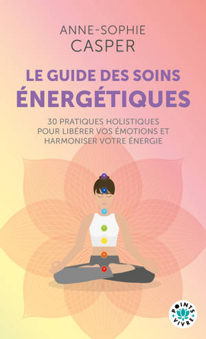 Le guide des soins énergétiques
