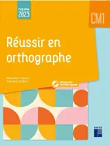 Réussir en orthographe CM1 - Programmes 2025 - + ressources numériques
