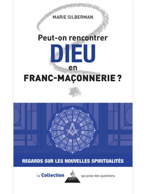 Peut-on rencontrer Dieu en franc-maçonnerie ?