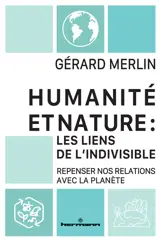 Humanité et Nature : les liens de l'indivisible