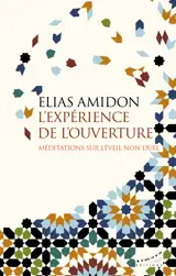 L'expérience de l'ouverture - Méditations sur l'éveil non duel