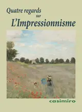Quatre regards sur l'Impressionnisme