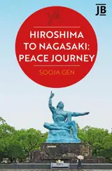 HIROSHIMA TO NAGASAKI : PEACE JOURNEY