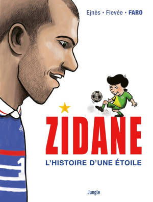 Zidane, l'histoire d'une étoile