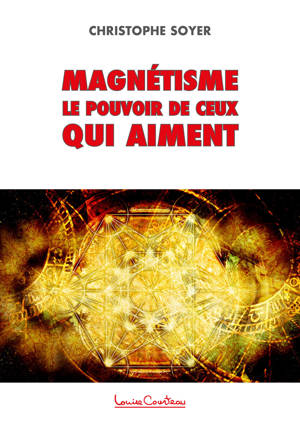 Magnétisme - Le pouvoir de ceux qui aiment