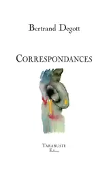 CORRESPONDANCES - Bertrand Degott