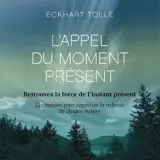 L'Appel du moment présent d'Eckhart Tolle - 52 cartes pour calmer l'esprit et vivre dans l'ici et maintenant