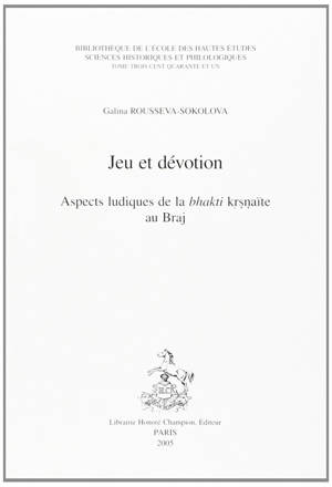 Jeu et dévotion - aspects ludiques de la bhakti krisnaïte au Braj