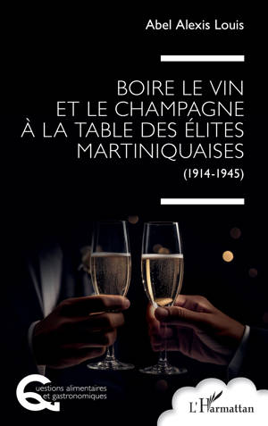 Boire le vin et le champagne à la table des élites martiniquaises