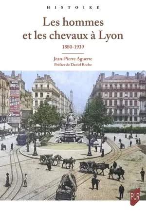 Les Hommes et les chevaux à Lyon 1880 - 1939