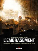 L'Embrasement - La guerre Israël - Hamas, dans l'enfer de Gaza
