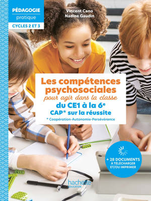 Les compétences psychosociales pour agir dans la classe du CE1 à la 6e. CAP* sur la réussite Ed 2026
