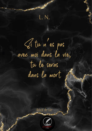 SI TU N'ES PAS AVEC MOI DANS LA VIE, TU LE SERAS DANS LA MORT