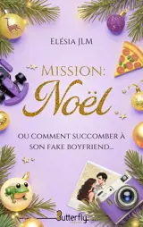 MISSION : NOEL (OU COMMENT SUCCOMBER À SON FAKE BOYFRIEND)