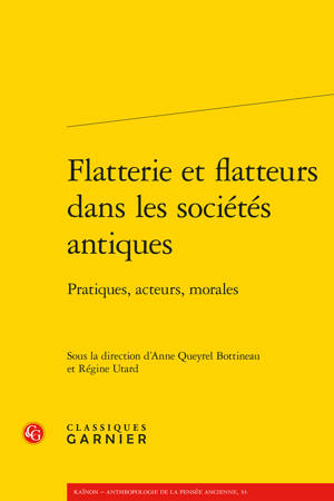 Flatterie et flatteurs dans les sociétés antiques