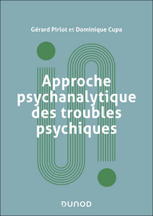 Approche psychanalytique des troubles psychiques - 2e éd.