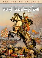 Les Reines de sang - Rani Lakshmi Bai, la séditieuse T03