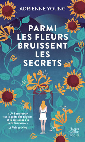 Parmi les fleurs bruissent les secrets