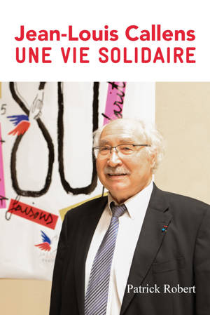 JEAN-LOUIS CALLENS UNE VIE SOLIDAIRE