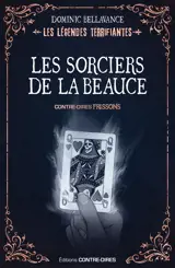 Les sorciers de la Beauce - Les légendes terrifiantes d'ici
