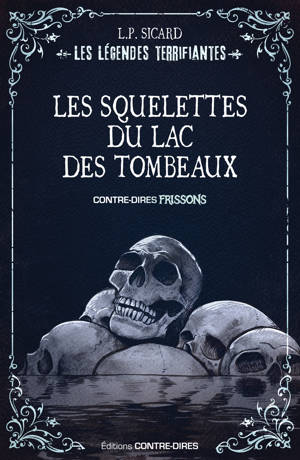 Les squelettes du lac des tombeaux - Les légendes terrifiantes d'ici