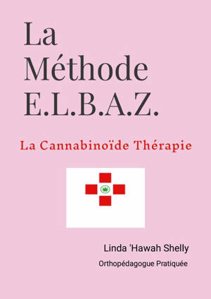 Tome 2: La Méthode E.L.B.A.Z.© - La Cannabinoïde Thérapie