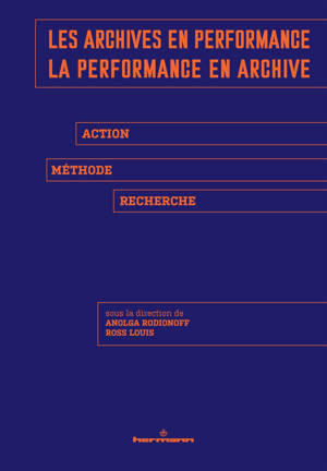 Les archives en performance, la performance en archive