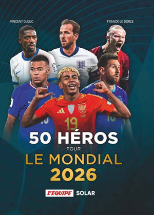 50 héros pour le Mondial 2026