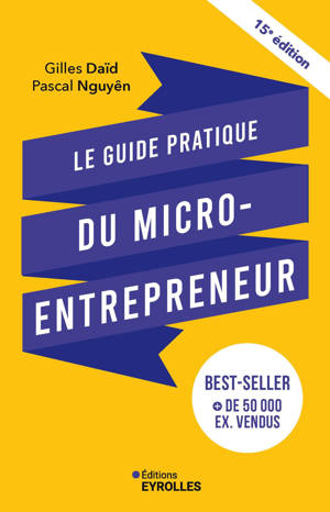 Le guide pratique du micro-entrepreneur 15e édition