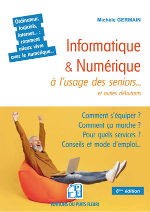 Informatique et numérique à l'usage des seniors... et autres débutants