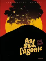 Au Sud, l'Agonie - Edition Noir et Blanc