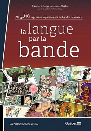 LA LANGUE PAR LA BANDE. 28 AUTRES EXPRESSIONS QUEBECOISES EN