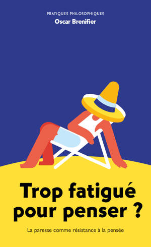 Trop fatigué pour penser ?