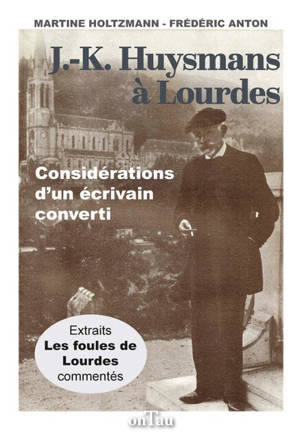 J.-K. Huysmans à Lourdes