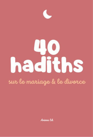 40 hadiths sur le mariage et le divorce