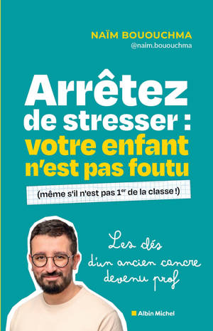 Arrêtez de stresser : votre enfant n'est pas foutu (même s'il n'est pas 1er de la classe)