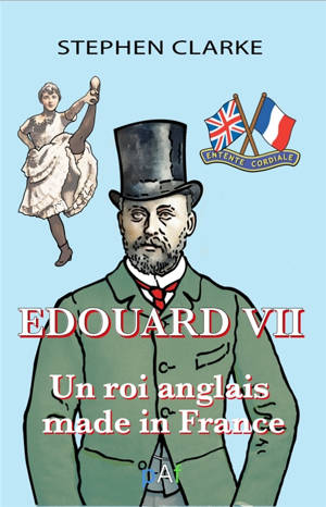 Edouard VII un roi anglais made in France