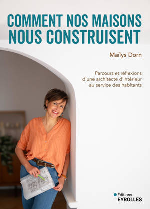 Comment nos maisons nous construisent