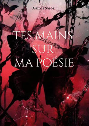 Tes mains sur ma poésie
